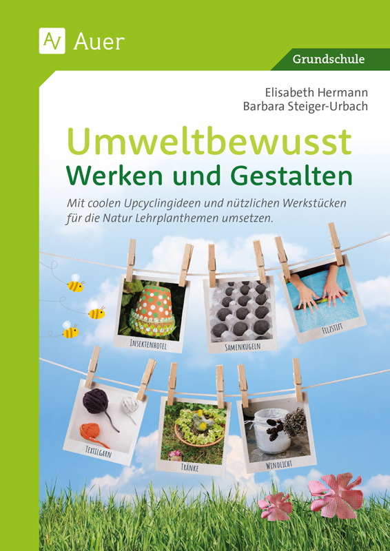 Umweltbewusst Werken und Gestalten — Elisabeth Hermann, Barbara Steiger-Urbach